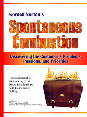 cover image of Spontaneous Combustion--Discovering the Customer's Problems, Passions, and Priorities